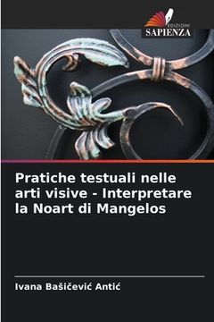 portada Pratiche testuali nelle arti visive - Interpretare la Noart di Mangelos (en Italiano)