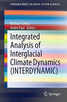 portada Integrated Analysis of Interglacial Climate Dynamics (Interdynamic) (Springerbriefs in Earth System Sciences) (en Inglés)