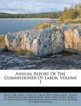 portada annual report of the commissioner of labor, volume 1 (in English)