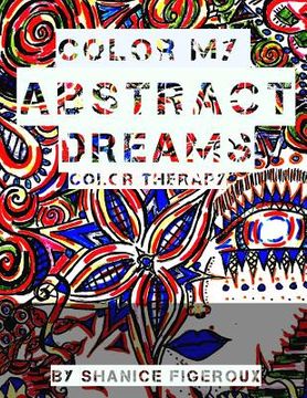 portada color my ABSTRACT DREAMS: abstract Colors (en Inglés)