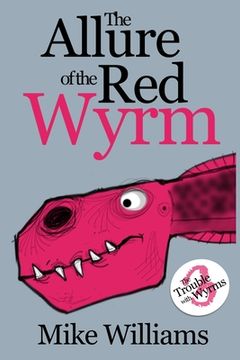 portada The Allure of the Red Wyrm: Part Three of 'The Trouble with Wyrms' Trilogy (en Inglés)