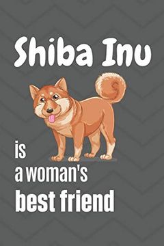 portada Shiba inu is a Woman's Best Friend: For Shiba inu dog Fans (en Inglés)