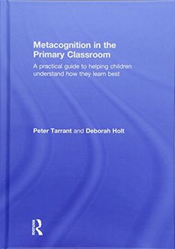 portada Metacognition in the Primary Classroom: A Practical Guide to Helping Children Understand How They Learn Best