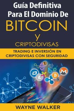 portada Guía Definitiva Para El Dominio De Bitcoin y Criptodivisas