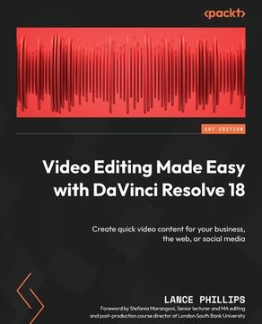 portada Video Editing Made Easy with DaVinci Resolve 18: Create quick video content for your business, the web, or social media (en Inglés)
