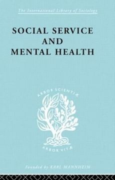 portada Social Service and Mental Health: An Essay on Psychiatric Social Workers (International Library of Sociology) (en Inglés)