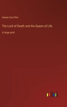 portada The Lord of Death and the Queen of Life: in large print (en Inglés)