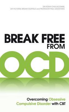 portada Break Free from Ocd: Overcoming Obsessive Compulsive Disorder with CBT (en Inglés)