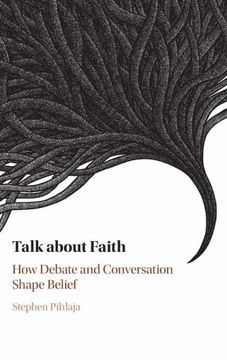 portada Talk About Faith: How Debate and Conversation Shape Belief (en Inglés)