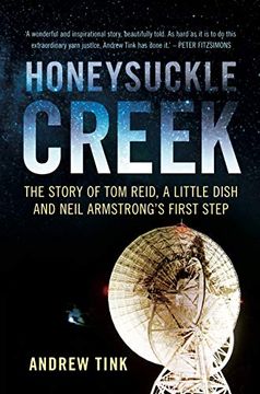portada Honeysuckle Creek: The Story of Tom Reid, a Little Dish and Neil Armstrong's First Step (in English)