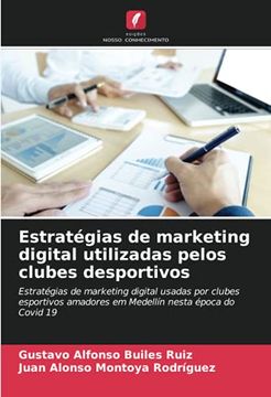 portada Estratégias de Marketing Digital Utilizadas Pelos Clubes Desportivos: Estratégias de Marketing Digital Usadas por Clubes Esportivos Amadores em Medellín Nesta Época do Covid 19 (en Portugués)