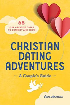 portada Christian Dating Adventures: A Couple'S Guide - 65 Fun, Creative Dates to Connect and Grow (en Inglés)