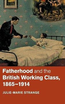 portada Fatherhood and the British Working Class, 1865-1914 (en Inglés)
