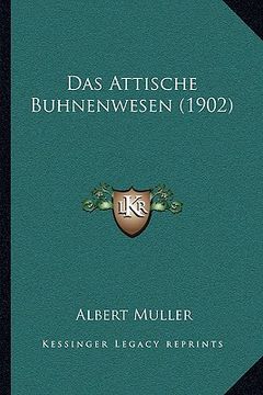 portada Das Attische Buhnenwesen (1902) (in German)