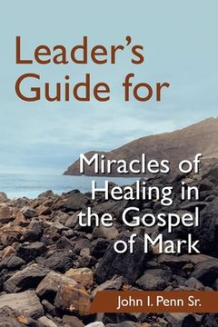 portada Leader's Guide for Miracles of Healing in the Gospel of Mark