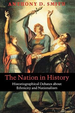 portada the nation in history: historiographical debates about ethnicity and nationalism (en Inglés)