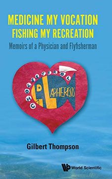 portada Medicine my Vocation, Fishing my Recreation: Memoirs of a Physician and Flyfisherman (in English)