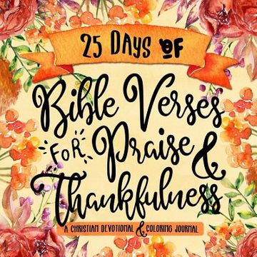 portada 25 Days of Bible Verses for Praise & Thankfulness: A Christian Devotional & Coloring Journal (en Inglés)