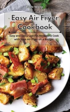 portada Easy Air Fryer Cookbook: Easy and Tasty Low-Fat Recipes to Cook with Your Air Fryer on a Budget (in English)