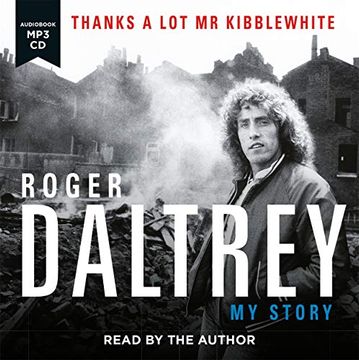 portada Roger Daltrey: Thanks a lot mr Kibblewhite: My Story (en Inglés)