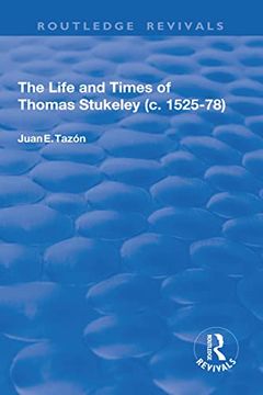 portada The Life and Times of Thomas Stukeley (C. 1525-78) (Routledge Revivals) (in English)