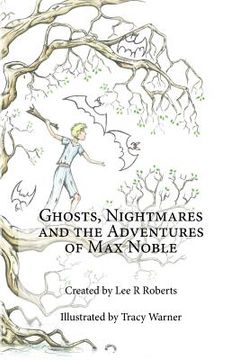 portada Ghosts, Nightmares & the Adventures of Max Noble (en Inglés)