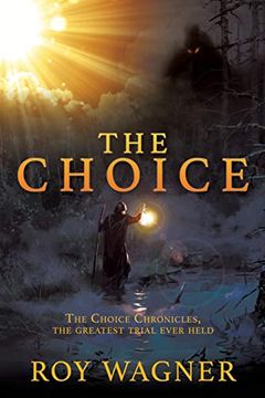 portada The Choice: The Choice Chronicles, the Greatest Trial Ever Held (en Inglés)