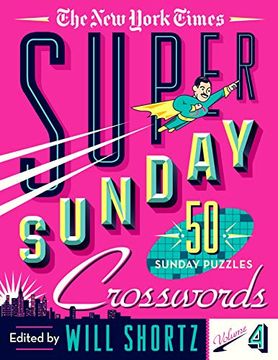 portada The new York Times Super Sunday Crosswords Volume 4: 50 Sunday Puzzles (en Inglés)