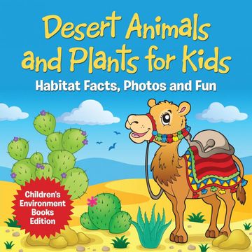 portada Desert Animals and Plants for Kids: Habitat Facts, Photos and fun | Children'S Environment Books Edition (en Inglés)