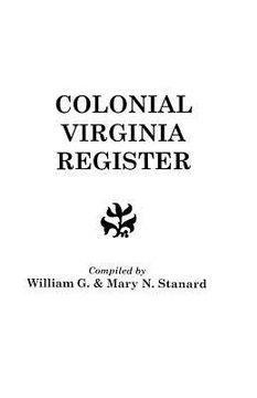 portada the colonial virginia register. a list of governors, councillors and other higher officials, and also of members of the house of burgesses, and the re (in English)