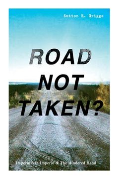 portada ROAD NOT TAKEN? - Imperium in Imperio & The Hindered Hand: Two Political Novels - Black Civil Rights Movement (en Inglés)
