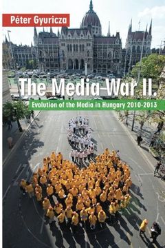 portada The Media war ii: Evolution of the Media in Hungary 2010-2013 (en Inglés)