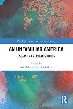 portada An Unfamiliar America (Routledge Advances in American History) (en Inglés)