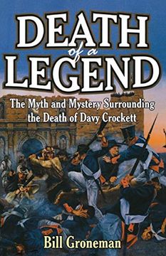 portada Death of a Legend: The Myth and Mystery Surrounding the Death of Davy Crockett (en Inglés)