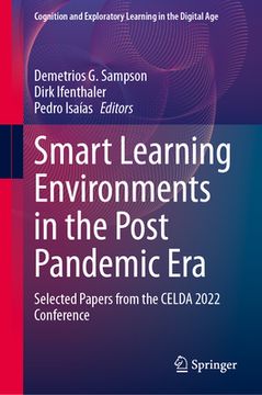 portada Smart Learning Environments in the Post Pandemic Era: Selected Papers from the Celda 2022 Conference (en Inglés)