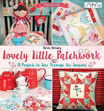 portada Lovely Little Patchwork: 18 Projects to Sew Through the Seasons