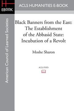 portada Black Banners from the East: The Establishment of the Abbasid State: Incubation of a Revolt (en Inglés)