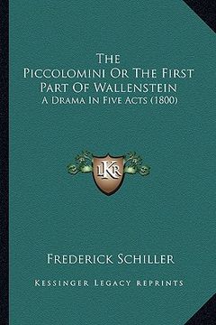 portada the piccolomini or the first part of wallenstein: a drama in five acts (1800) (in English)