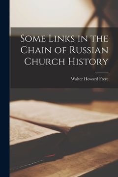 portada Some Links in the Chain of Russian Church History (en Inglés)