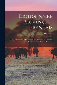 portada Dictionnaire Provençal-Français; Ou, Dictionnaire De La Langue D'oc, Ancienne Et Moderne, Suivi D'un Vocabulaire Fançais-Provençal