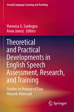portada Theoretical and Practical Developments in English Speech Assessment, Research, and Training: Studies in Honour of Ewa Waniek-Klimczak (en Inglés)