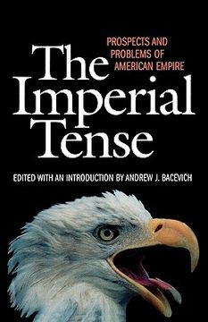 portada the imperial tense: prospects and problems of american empire