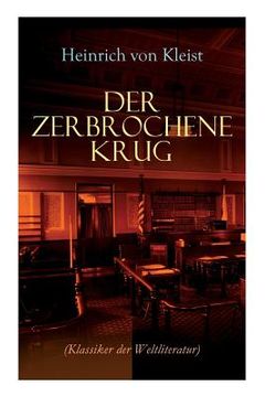 portada Der zerbrochene Krug (Klassiker der Weltliteratur): Mit biografischen Aufzeichnungen von Stefan Zweig und Rudolf Genée (en Inglés)