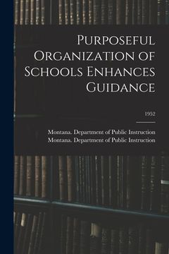 portada Purposeful Organization of Schools Enhances Guidance; 1952 (en Inglés)