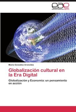 portada Globalización Cultural En La Era Digital: Globalización Y Economía: Un Pensamiento En Acción (spanish Edition) (in Spanish)