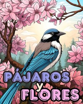 portada Libro para Colorear de Pájaros y Flores vol.2: Diseños Relajantes para Colorear para Aliviar el Estrés (in Spanish)