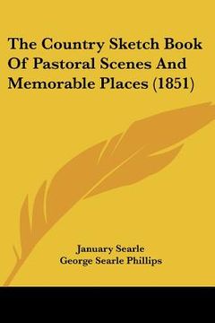 portada the country sketch book of pastoral scenes and memorable places (1851) (en Inglés)