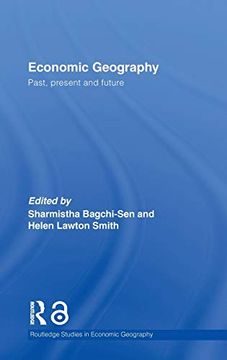 portada Economic Geography: Past, Present and Future (Routledge Studies in Economic Geography) (en Inglés)