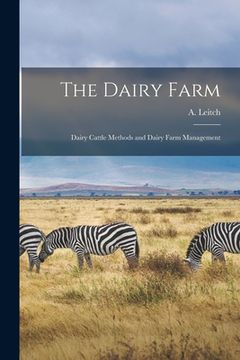 portada The Dairy Farm [microform]: Dairy Cattle Methods and Dairy Farm Management (en Inglés)