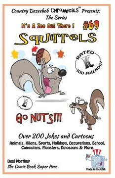 portada Squirrels Go Nuts - Over 200 Jokes + Cartoons - Animals, Aliens, Sports, Holidays, Occupations, School, Computers, Monsters, Dinosaurs & More- in BLAC (en Inglés)